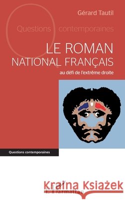 Le roman national français au défi de l'extrême droite Tautil, Gerard 9782343107660 Editions L'Harmattan - książka