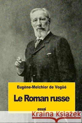Le Roman russe De Vogue, Eugene-Melchior 9781533394392 Createspace Independent Publishing Platform - książka