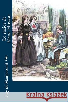 Le rosier de Mme Husson de Maupassant, Guy 9781530521753 Createspace Independent Publishing Platform - książka