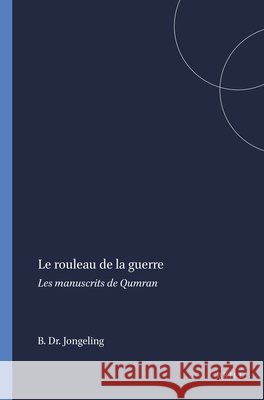 Le Rouleau de la Guerre: Les Manuscrits de Qumran B. D 9789004354821 Brill - książka