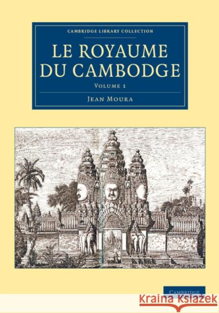 Le Royaume Du Cambodge Moura, Jean 9781108083980 Cambridge University Press - książka