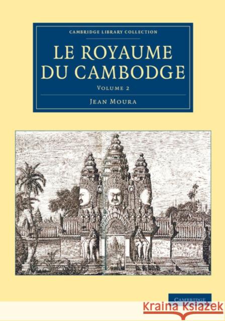 Le Royaume Du Cambodge Moura, Jean 9781108083997 Cambridge University Press - książka