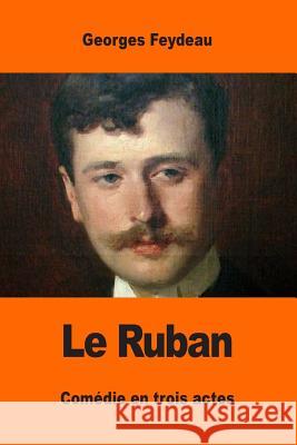 Le Ruban Georges Feydeau 9781544160443 Createspace Independent Publishing Platform - książka