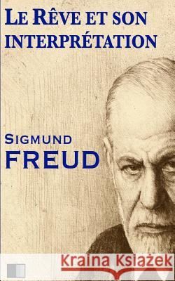 Le rêve et son interprétation Freud, Sigmund 9781523682843 Createspace Independent Publishing Platform - książka