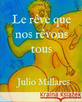 Le rêve que nous rêvons tous Millares, Julio 9781099787539 Independently Published - książka