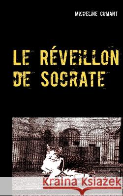 Le Réveillon de Socrate: Le détective ... c'est le chat ! Micheline Cumant 9782322157853 Books on Demand - książka