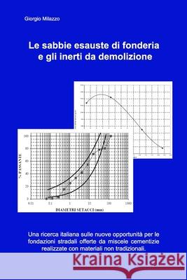 Le sabbie esauste di fonderia e gli inerti da demolizione Giorgio Milazzo 9781409227144 Lulu Press - książka