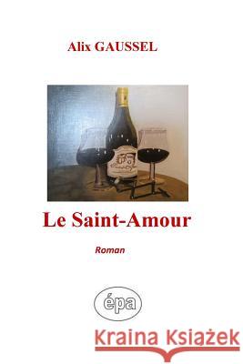 Le Saint-Amour: Roman Alix Gaussel 9782954299778 Afnil - książka