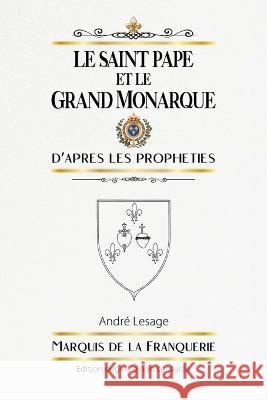 Le Saint Pape et le Grand Monarque Marquis De La Franquerie, André de la Franquerie 9798885671859 Vettaz Edition Limited - książka