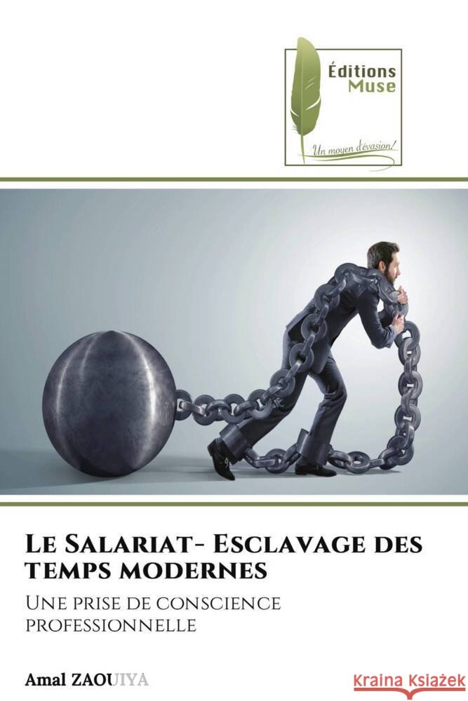 Le Salariat- Esclavage des temps modernes ZAOUIYA, Amal 9786204957661 Éditions Muse - książka