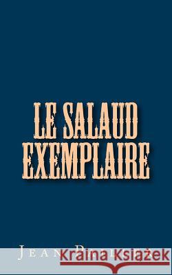 Le salaud exemplaire Pailler, Jean 9781515062004 Createspace - książka