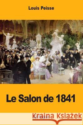 Le Salon de 1841 Louis Peisse 9781984254450 Createspace Independent Publishing Platform - książka