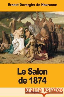 Le Salon de 1874 Ernest Duvergie 9781981233311 Createspace Independent Publishing Platform - książka