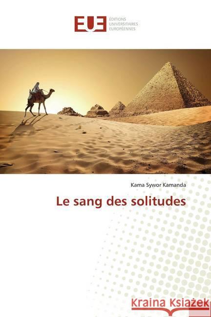 Le sang des solitudes Kamanda, Kama Sywor 9786139512850 Éditions universitaires européennes - książka