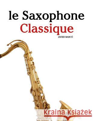 Le Saxophone Classique: Pi Javier Marco 9781500116835 Createspace - książka