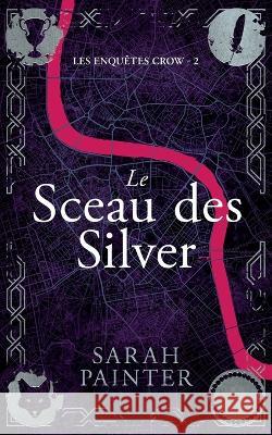 Le Sceau des Silver Sarah Painter Sylvie Cohen Valentin Translation 9781913676292 Siskin Press Limited - książka