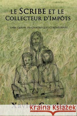 Le Scribe et le Collecteur D'Impots: Livre Quatre des Chroniques Cyreneennes Carelse, Orseline 9781727699074 Createspace Independent Publishing Platform - książka