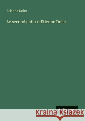 Le second enfer d'Etienne Dolet Etienne Dolet 9783563129289 Antigonos Verlag - książka