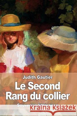 Le Second Rang du Collier: Souvenirs littéraires Gautier, Judith 9781533214782 Createspace Independent Publishing Platform - książka