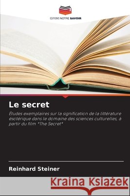 Le secret Reinhard Steiner 9786209851919 Editions Notre Savoir - książka