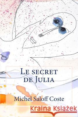 Le secret de Julia Saloff Coste, Michel 9781500896317 Createspace - książka