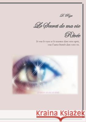 Le Secret de ma vie Rêvée D, Roza 9782322387229 Books on Demand - książka