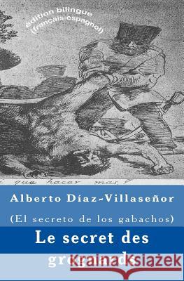 Le Secret Des Grognards: El Secreto de Los Gabachos Alberto Diaz-Villasenor 9781523688852 Createspace Independent Publishing Platform - książka