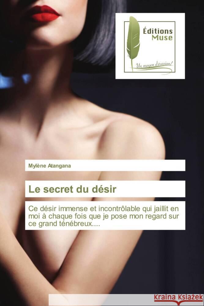 Le secret du désir Atangana, Mylène 9786203867282 Éditions Muse - książka