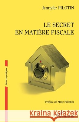 Le secret en matière fiscale Pilotin, Jennyfer 9782140264429 Editions L'Harmattan - książka