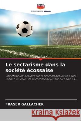 Le sectarisme dans la société écossaise Fraser Gallacher 9786204125107 Editions Notre Savoir - książka