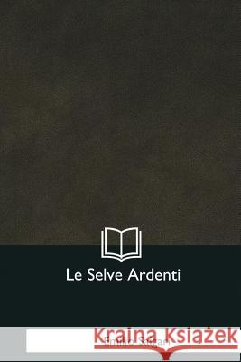 Le Selve Ardenti Emilio Salgari 9781979826242 Createspace Independent Publishing Platform - książka