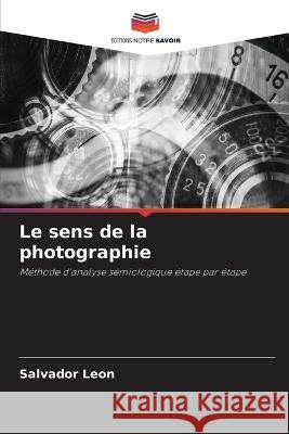 Le sens de la photographie Salvador Leon 9786205736692 Editions Notre Savoir - książka