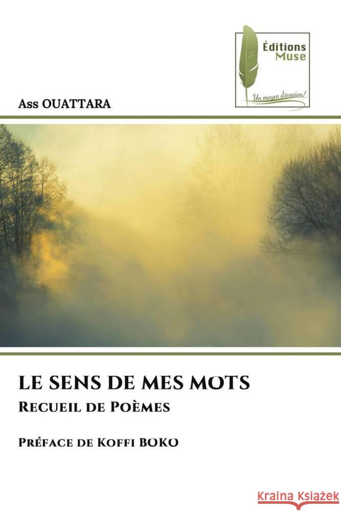 LE SENS DE MES MOTS OUATTARA, Ass 9786204969558 Éditions Muse - książka