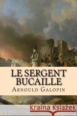 Le sergent Bucaille Ballin, G-Ph 9781519724137 Createspace Independent Publishing Platform - książka