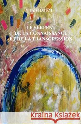 Le Serpent de la Connaissance Et de la Transgression Jad Hatem 9786144512401 Amazon Digital Services LLC - KDP Print US - książka