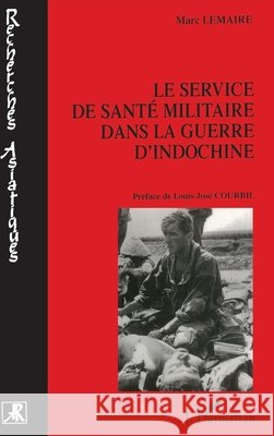 Le Service de Sant? Militaire dans la Guerre d'Indochine Marc Lemaire 9782738460035 Editions L'Harmattan - książka