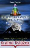 Le sette meraviglie della Vita: L'energia vitale dentro di noi Parretta Dp, Daniel 9781502967763 Createspace