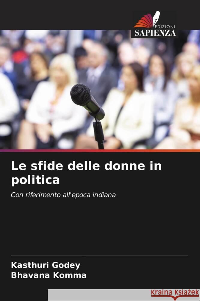 Le sfide delle donne in politica Godey, Kasthuri, Komma, Bhavana 9786205543870 Edizioni Sapienza - książka