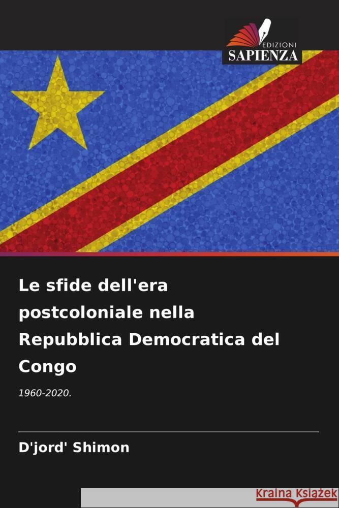 Le sfide dell'era postcoloniale nella Repubblica Democratica del Congo Shimon, D'jord' 9786207127559 Edizioni Sapienza - książka