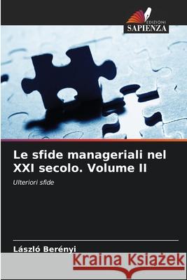 Le sfide manageriali nel XXI secolo. Volume II Berényi, László 9786202471459 Edizioni Sapienza - książka