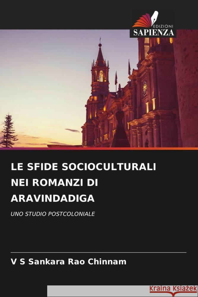 LE SFIDE SOCIOCULTURALI NEI ROMANZI DI ARAVINDADIGA Chinnam, V S Sankara Rao 9786206432609 Edizioni Sapienza - książka