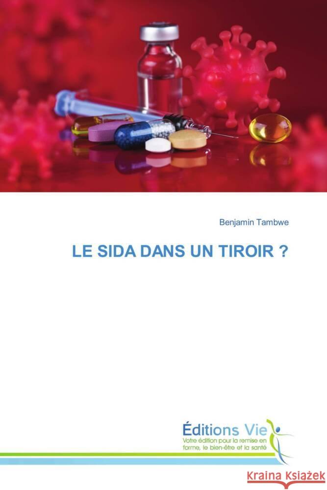 LE SIDA DANS UN TIROIR ? Tambwe, Benjamin 9786139594160 Éditions Vie - książka