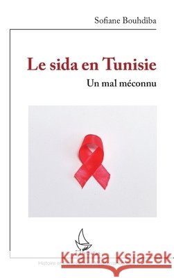 Le sida en Tunisie: Un mal m?connu Sofiane Bouhdiba 9782336413730 Editions L'Harmattan - książka