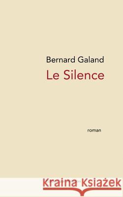 Le Silence Bernard Galand 9781522860242 Createspace Independent Publishing Platform - książka