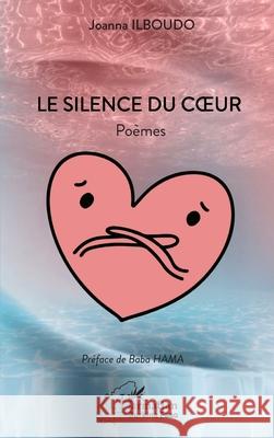 Le Silence du coeur Joanna Ilboudo Baba Hama 9782336494777 Editions L'Harmattan - książka