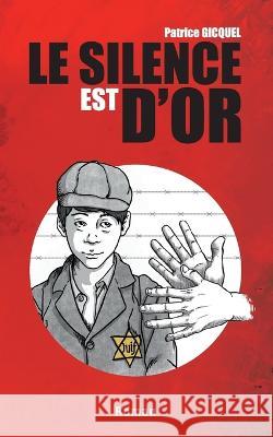 Le silence est d'or Patrice Gicquel 9782322381753 Books on Demand - książka