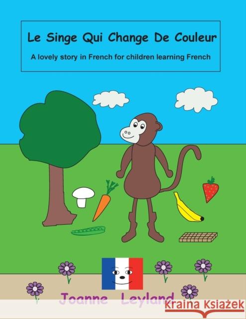 Le Singe Qui Change De Couleur: A lovely story in French for children learning French Joanne Leyland 9781914159312 Cool Kids Group - książka