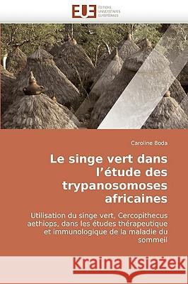 Le Singe Vert Dans l''�tude Des Trypanosomoses Africaines Boda-C 9786131510502 Omniscriptum - książka