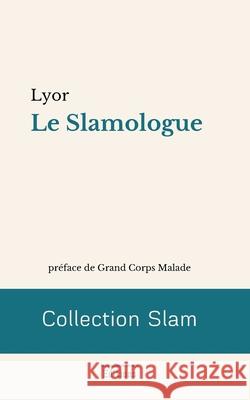 Le Slamologue Lyor  ?ditions Le 9782959221699 Editions Les Souffleurs de Vers - książka