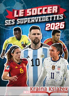 Le Soccer: Ses Supervedettes 2026 Mark Stewart 9781039718029 Scholastic - książka